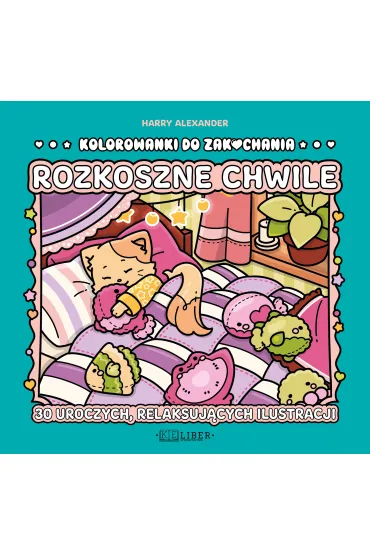 Rozkoszne chwile. Kolorowanki do zakochania - Harry Alexander