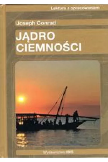 J�dro ciemno�ci. Lektura z opracowaniem (z�ota seria) - Joseph Conrad