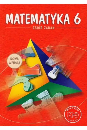Matematyka z plusem. Klasa 6. Zbi�r zada�. Szko�a podstawowa - Krystyna Zarzycka, Piotr Zarzycki