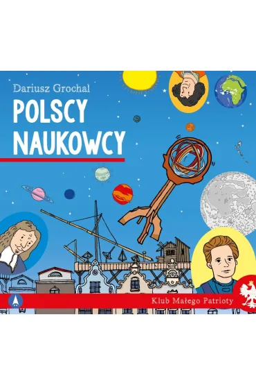 Polscy naukowcy. Klub ma�ego patrioty - Dariusz Grochal