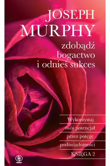 Zdob�d� bogactwo i odnie� sukces. Ksi�ga 2 - Joseph Murphy