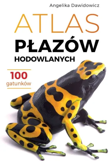 Atlas p�az�w hodowlanych. 100 gatunk�w - Angelika  Dawidowicz