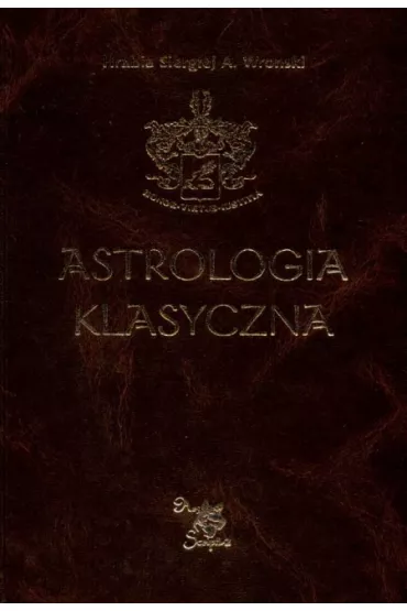 Astrologia klasyczna Tom V Planety Cz�� 2. Merkury, Wenus, Mars, Jowisz - Siergiej A. Wronski