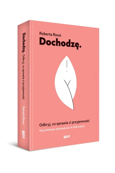 Dochodz�. Odkryj, co sprawia ci przyjemno�� - Roberta  Rossi