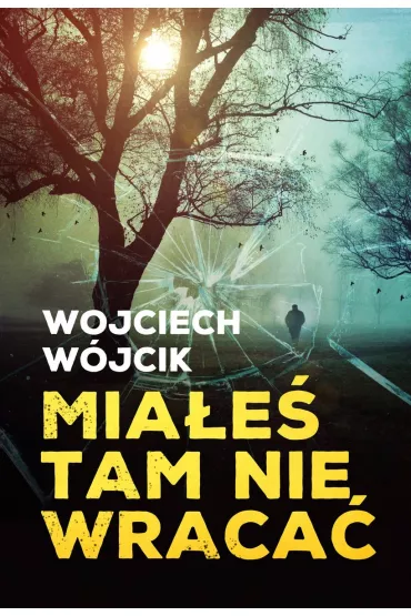 Mia�e� tam nie wraca� - Wojciech W�jcik