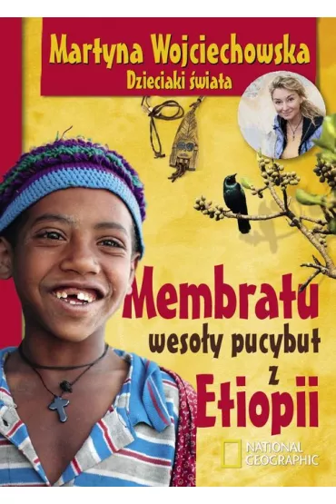 Membratu, weso�y pucybut z Etiopii (OT) * * - Martyna Wojciechowska