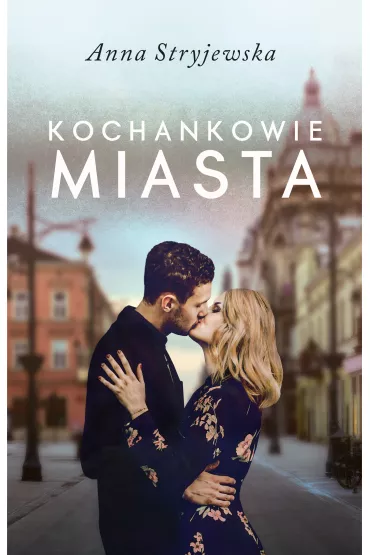 Kochankowie miasta - Anna Stryjewska