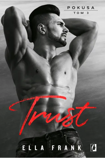 Trust. Pokusa. Tom 3 - Ella Frank
