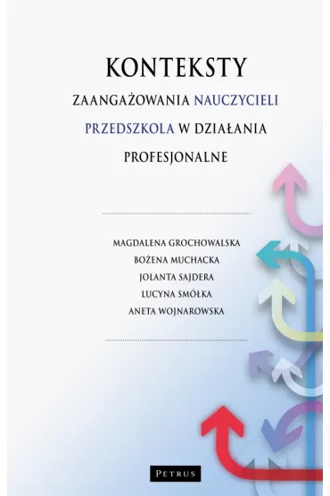 Konteksty zaanga�owania nauczycieli przedszkola w dzia�ania profesjonalne