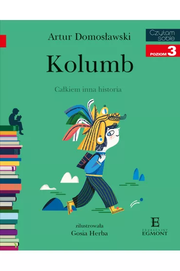 Kolumb. Ca�kiem inna historia. Czytam sobie. Poziom 3 - Artur Domos�awski