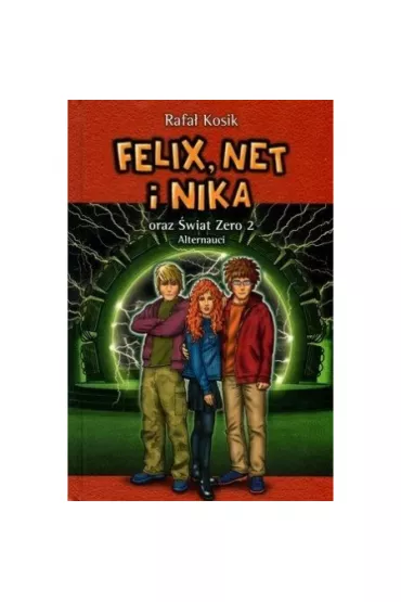 Felix, Net i Nika oraz �wiat Zero 2. Alternauci. Tom 10 - Rafa� Kosik
