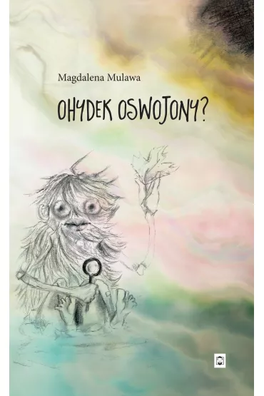 Ohydek oswojony? - Magdalena  Mulawa