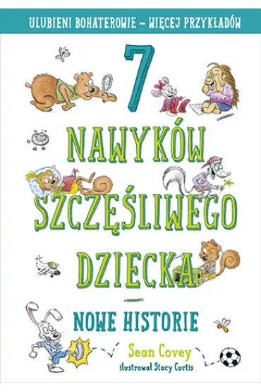 7 nawyk�w szcz�liwego dziecka. Nowe historie - Sean Covey