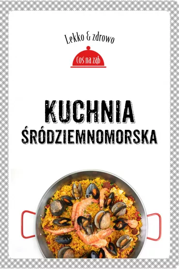 Kuchnia �r�dziemnomorska - Justyna Mrowiec