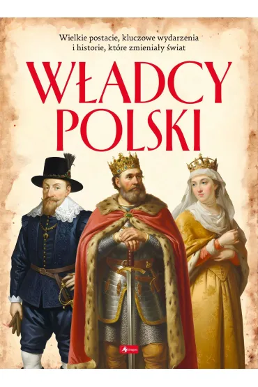 W�adcy Polski. Polscy mistrzowie i bohaterowie