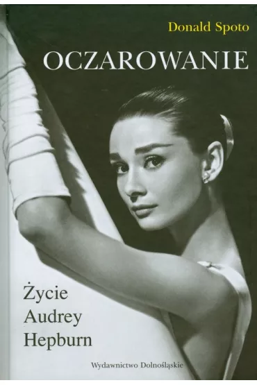 Oczarowanie �ycie Audrey Hepburn - Donald Spoto