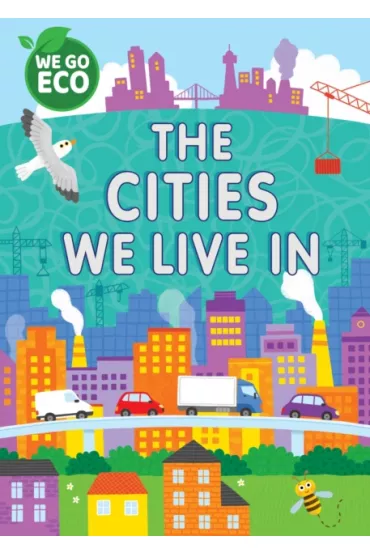 We Go Eco. The Cities We Live In - Katie  Woolley