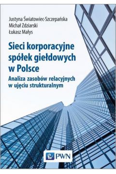 Sieci korporacyjne spek giedowych w Polsce analiza zasobw relacyjnych w ujciu strukturalnym
