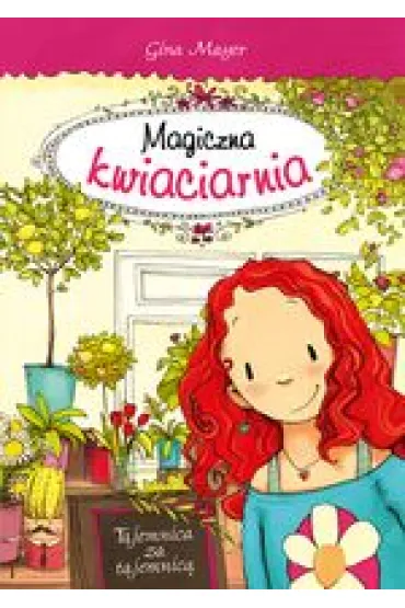 Magiczna kwiaciarnia. Tajemnica za tajemnic� - Gina Mayer