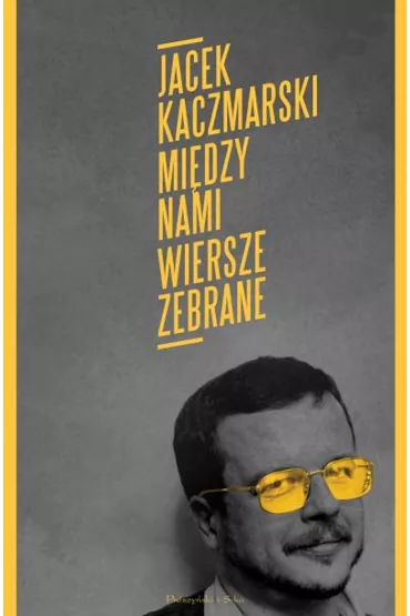 Mi�dzy nami wiersze zebrane - Jacek Kaczmarski