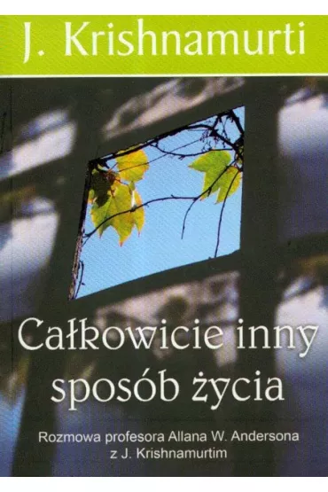 Ca�kowicie inny spos�b �ycia - J. Krishnamurti