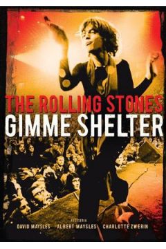 The Rolling Stones: Gimme Shelter - Charlie Watts, Keith Richards, Mick Jagger, Bill Wyman, Mick Taylor, Albert Maysles, David Maysles - Albert Maysles, Charlie Watts, David Maysles, Keith Richards, Mick Jagger, Mick Taylor, Bill Wyman
