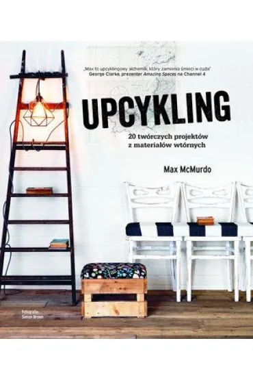Upcykling 20 tw�rczych projekt�w z materia��w wt�rnych - Max McMurdo