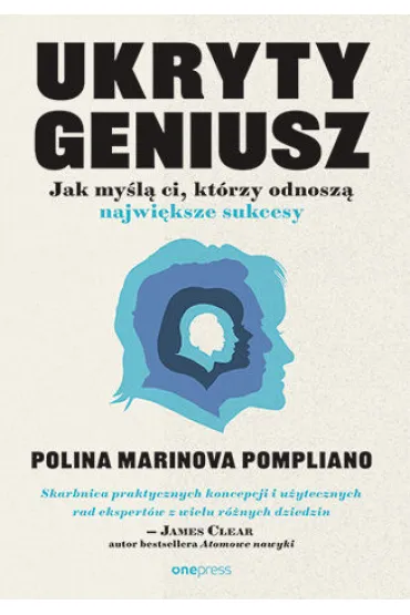 Ukryty geniusz. Jak my�l� ci, kt�rzy odnosz� najwi�ksze sukcesy - Polina Marinova Pompliano
