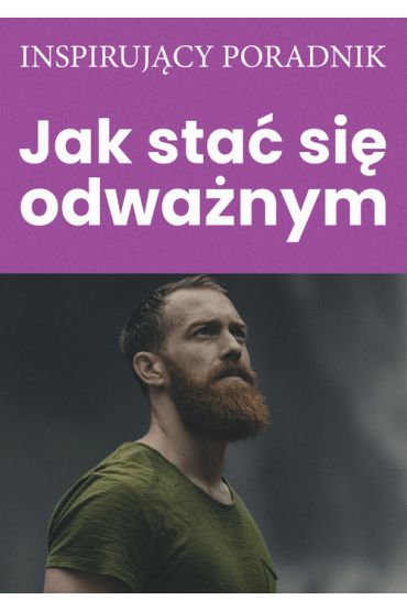 Jak stać się odważnym