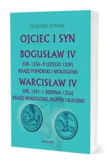Ojciec i syn. Bogus�aw IV, Warcis�aw IV - Edward Rymar