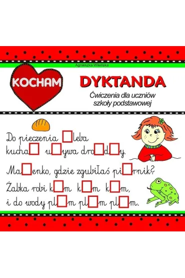 Kocham dyktanda �wiczenia dla uczni�w szko�y podstawowej - Agnieszka Wile�ska