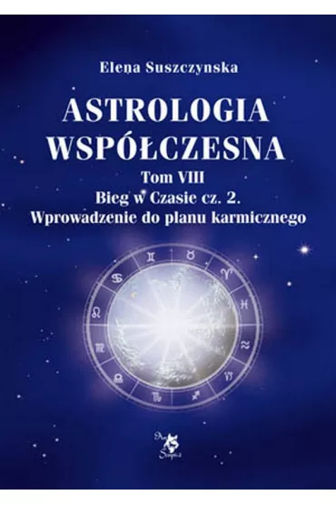Astrologia wsp�czesna Tom VIII Bieg w czasie cz. 2 - Elena Suszczynska