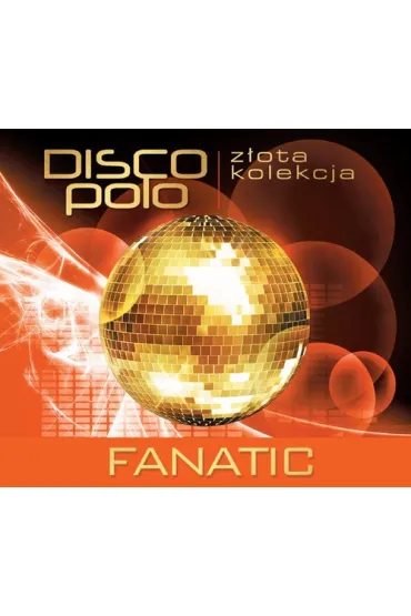 CD Z�ota Kolekcja Disco Polo- Fanatic - Fanatic