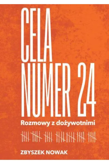 Cela nr 24. Rozmowy z do�ywotnimi - Zbyszek  Nowak