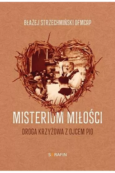Misterium mi�o�ci Droga krzy�owa z Ojcem Pio - B�a�ej Strzechmi�ski