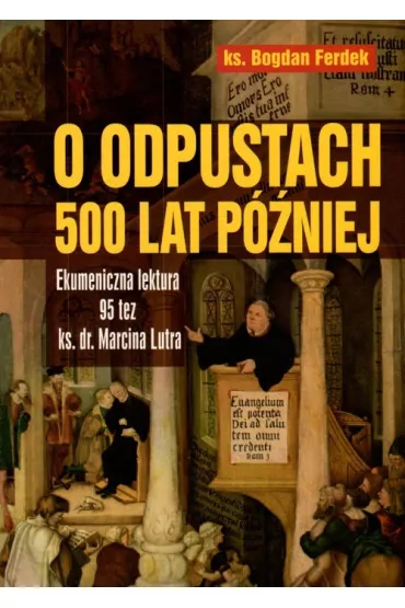 O odpustach 500 lat p�niej - Bogdan Ferdek