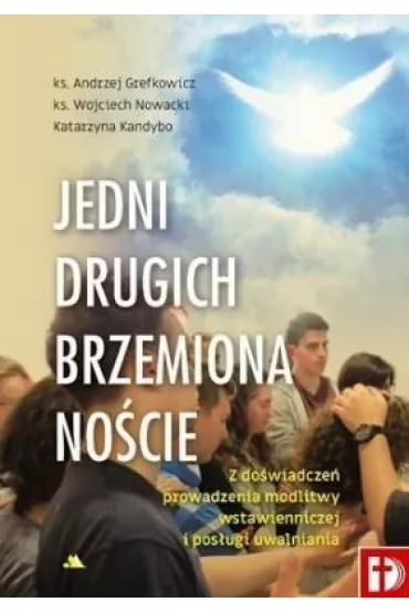 Jedni drugich brzemiona no�cie - Andrzej  Ks Grefkowicz, Katarzyna  Kandybo, Wojciech  Ks Nowacki