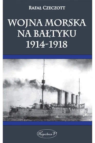 Wojna morska na Ba�tyku 1914-1918 - Rafa� Czeczott