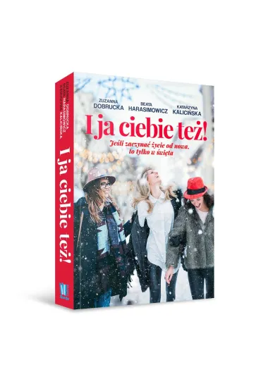 I ja ciebie te�! - Katarzyna  Kalici�ska, Beata  Harasimowicz, Zuzanna  Dobrucka