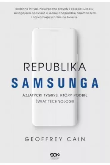 Republika Samsunga. Azjatycki tygrys, kt�ry podbi� �wiat technologii - Geoffrey  Cain