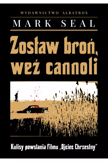 eBook Zostaw bro�, we� cannoli. Kulisy powstania filmu "Ojciec Chrzestny" mobi epub - Mark Seal