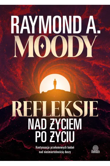 eBook Refleksje nad �yciem po �yciu. Kontynuacja prze�omowych bada� nad nie�miertelno�ci� duszy mobi epub - Raymond Moody