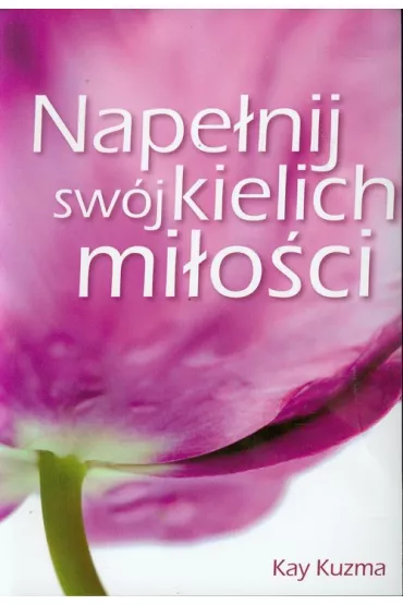 Nape�nij sw�j kielich mi�o�ci - Kay Kuzma