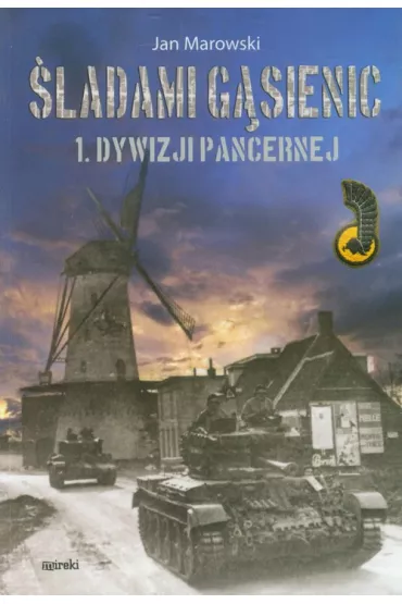 �ladami g�sienic 1. Dywizji Pancernej (mk) - Jan Marowski