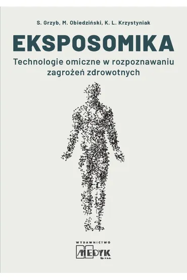 Eksposomika Technologie omiczne w rozpoznawaniu zagro�e� zdrowotnych - K. L. Krzystyniak, M. Obiedzi�ski, S. Grzyb