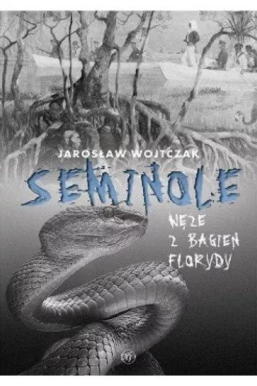 Seminole W�e z bagien Florydy - Jaros�aw Wojtczak