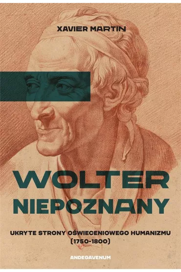 Wolter niepoznany. Ukryte strony o�wieceniowego humanizmu (1750-1800) - Martin Xavier
