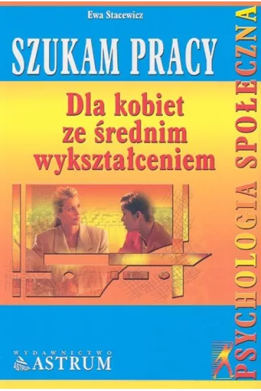 Szukam pracy-dla kobiet ze �rednim wykszta�ceniem - Ewa Stacewicz
