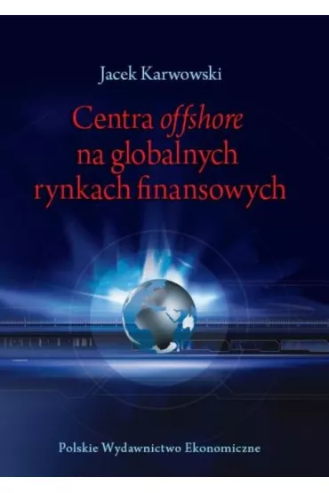 Centra offshore na globalnych rynkach finansowych - Jacek Karwowski