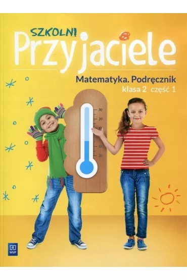 Szkolni przyjaciele. Matematyka. Podr�cznik. Klasa 2. Cz�� 1. Edukacja wczesnoszkolna - Jadwiga Hanisz